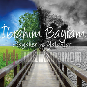 İbrahim Bayram Hayaller Ve Yalanlar (2014)