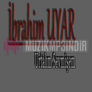 İbrahim Uyar Urfalım Sevmişem (2022)