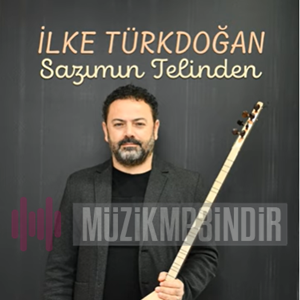 İlke Türkdoğan Sazımın Telinden (2023)