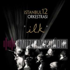 İstanbul12 Orkestrası İlk (2018)