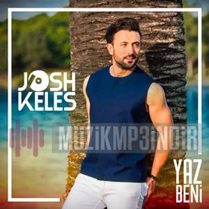 Josh Keles Yaz Beni (2018)