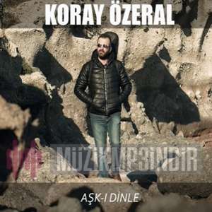 Koray Özeral Aşk-ı Dinle (2022)