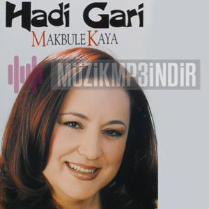 Makbule Kaya Hadi Gari (2002)