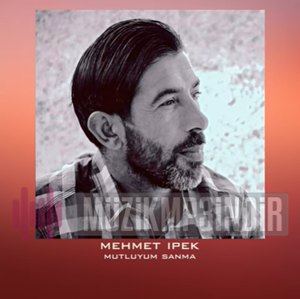 Mehmet İpek Mutluyum Sanma (2023)