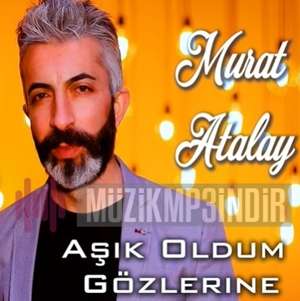 Murat Atalay Aşık Oldum Gözlerine (2022)