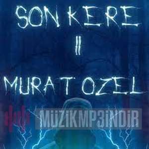 Murat Özel Son Kere (2023)
