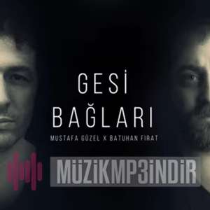Mustafa Güzel Gesi Bağları (2022)