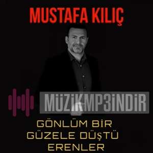 Mustafa Kılıç Gönlüm Bir Güzele Düştü Erenler (2022)