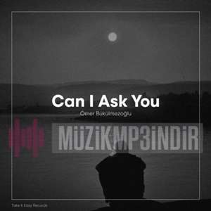 Ömer Bükülmezoğlu Can I Ask You (2023)