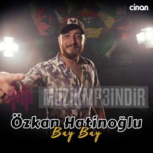 Özkan Hatinoğlu Bay Bay (2022)
