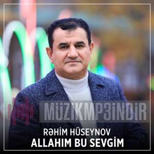 Rehim Hüseynov Allahım Bu Sevgim (2023)