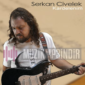 Serkan Civelek Kardelenim (2024)