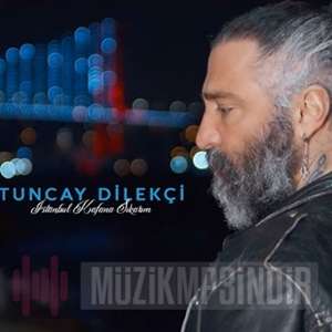 Tuncay Dilekçi İstanbul Kafana Sıkarım (2022)